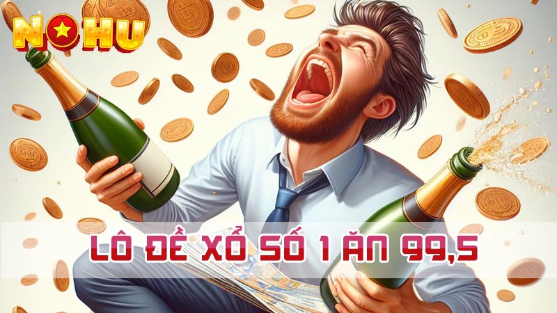 Khái niệm lô đề xổ số 1 ăn 99,5 là gì?