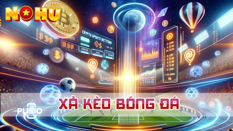 Khám phá về xả kèo bóng đá là gì